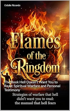 Kingdom Flames: A Manual of Authority and Spiritual Warfare