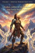 Awaken, Soldier of the Kingdom!: Book 1 – Basic Training in Spiritual Warfare